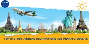 Top 10 Study Abroad Destinations for Indian Students